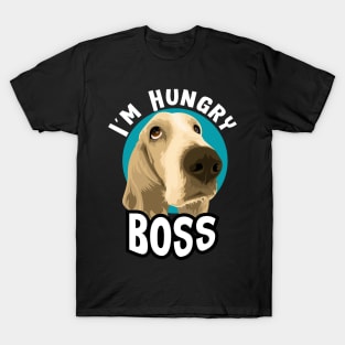 I'm hungry boss T-Shirt